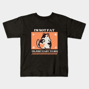 I'm not fat, I'm just easy to see Kids T-Shirt